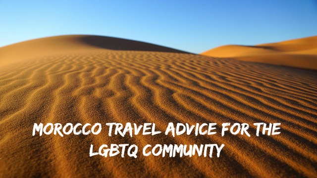 Morocco Travel Advice for the LGBTQ Community