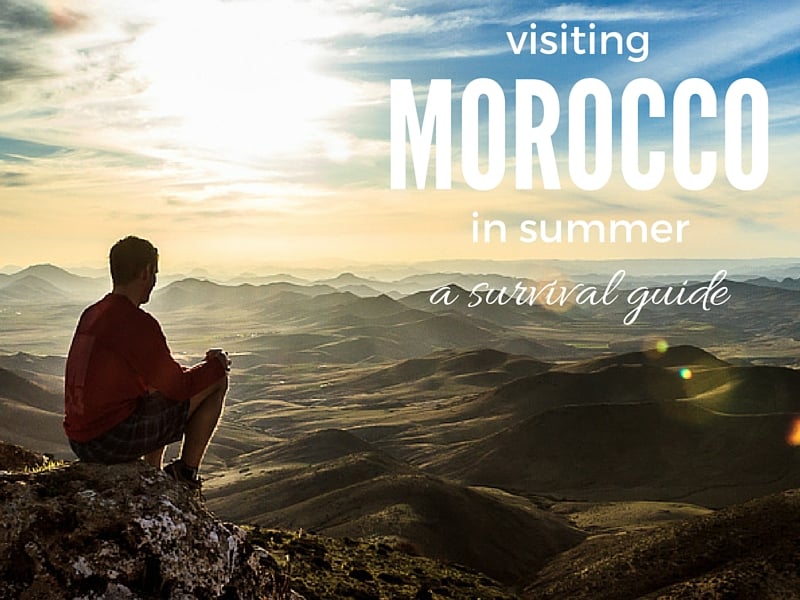 Visiting Morocco in Summer: A Survival Guide