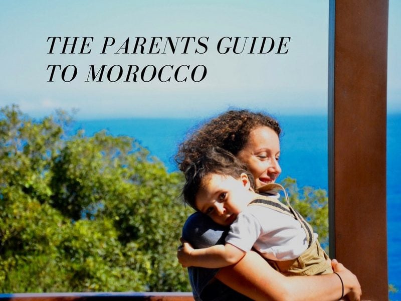 The Ultimate Parent’s Guide to Morocco Travel