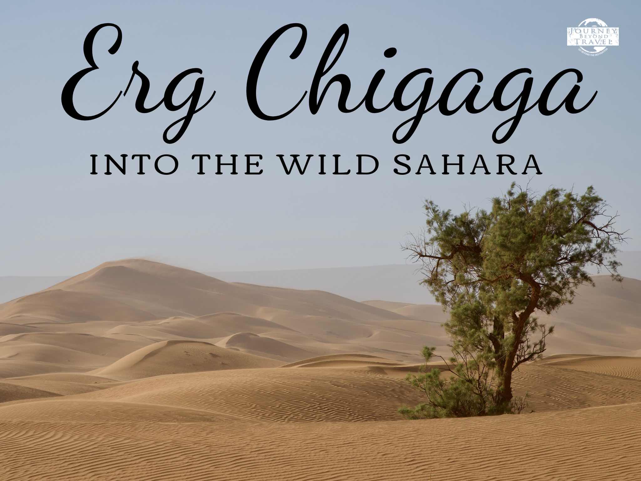 Erg Chigaga: Into The Wild Sahara