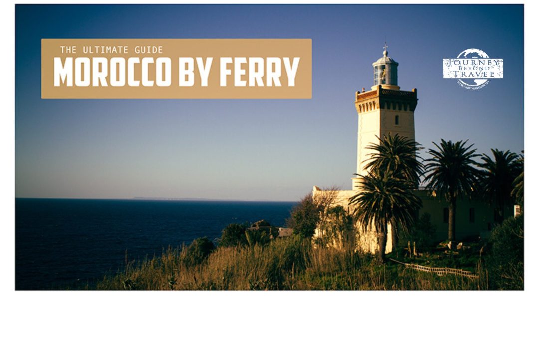 Morocco By Ferry: The Ultimate Guide
